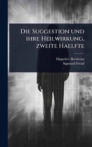 Die Suggestion und ihre Heilwirkung, zweite Haelfte  by Hippolyte Bernheim at Abbey's Bookshop, 