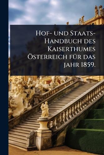 Hof- und Staats-Handbuch des Kaiserthumes Ã-sterreich fÃ1/4r das jahr 1859.  by Anonymous at Abbey's Bookshop, 