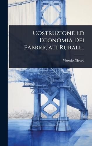 Costruzione Ed Economia Dei Fabbricati Rurali...  by Vittorio Niccoli at Abbey's Bookshop, 