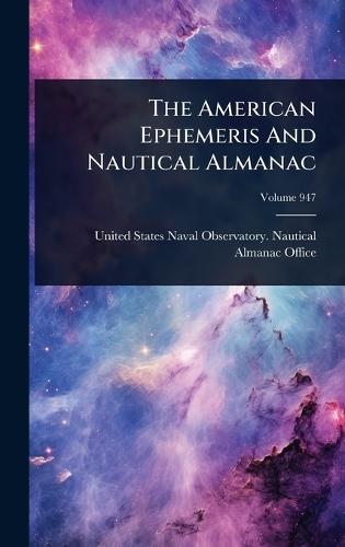 The American Ephemeris And Nautical Almanac  by United States Naval Observatory Naut at Abbey's Bookshop, 