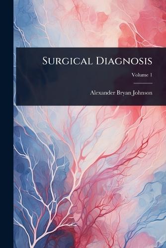 Surgical Diagnosis  by Alexander Bryan Johnson at Abbey's Bookshop, 