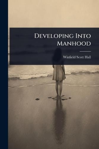 Developing Into Manhood  by Winfield Scott Hall at Abbey's Bookshop, 