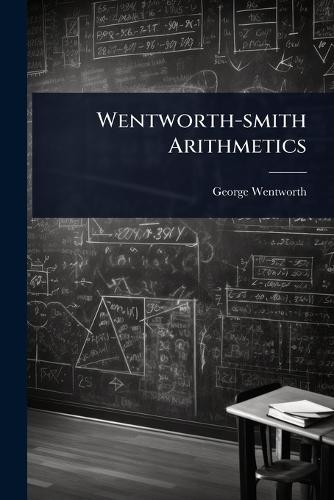 Wentworth-smith Arithmetics  by George Wentworth at Abbey's Bookshop, 