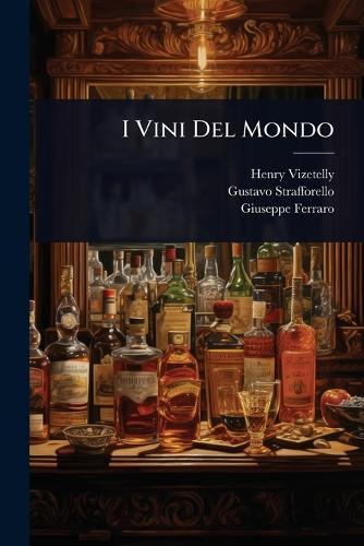 I Vini Del Mondo  by Henry Vizetelly at Abbey's Bookshop, 
