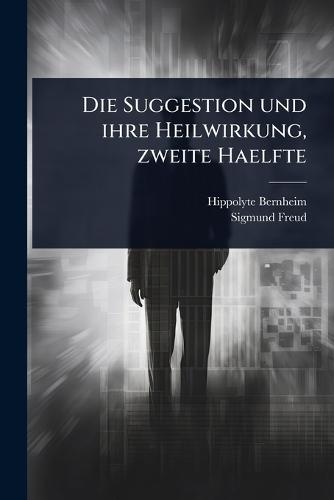 Die Suggestion und ihre Heilwirkung, zweite Haelfte  by Hippolyte Bernheim at Abbey's Bookshop, 