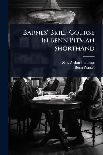 Barnes' Brief Course In Benn Pitman Shorthand  by Mrs Arthur J Barnes at Abbey's Bookshop, 