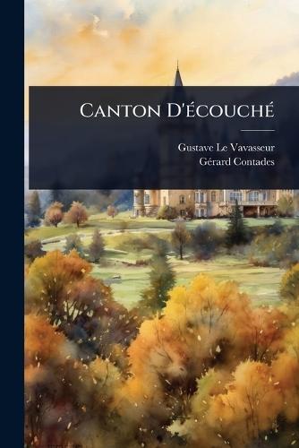 Canton D'Ã(c)couchÃ(c)  by Gustave Le Vavasseur at Abbey's Bookshop, 