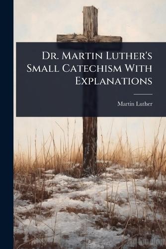 Dr. Martin Luther's Small Catechism With Explanations  by Martin Luther at Abbey's Bookshop, 