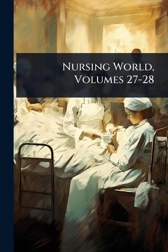 Nursing World, Volumes 27-28  by Anonymous at Abbey's Bookshop, 