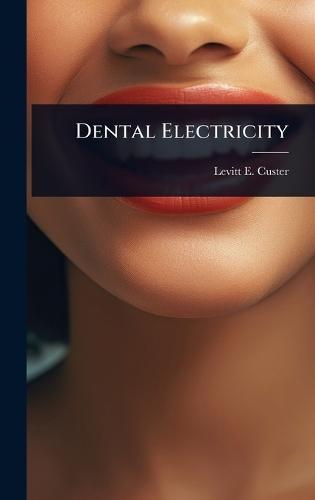 Dental Electricity  by Levitt E Custer at Abbey's Bookshop, 