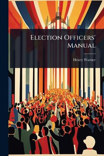 Election Officers' Manual  by Henry Warner at Abbey's Bookshop, 