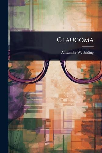 Glaucoma  by Alexander W Stirling at Abbey's Bookshop, 