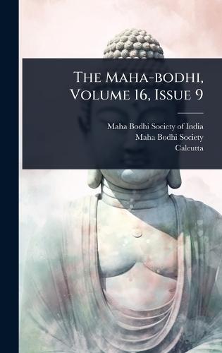 The Maha-bodhi, Volume 16, Issue 9  by Maha Bodhi Society of India at Abbey's Bookshop, 