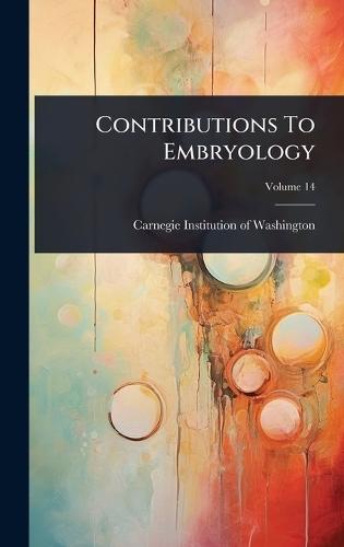 Contributions To Embryology  by Carnegie Institution of Washington at Abbey's Bookshop, 