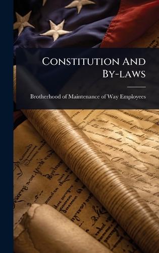Constitution And By-laws  by Brotherhood of Maintenance of Way Emp at Abbey's Bookshop, 