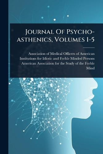 Journal Of Psycho-asthenics, Volumes 1-5  by Association of Medical Officers of Am at Abbey's Bookshop, 