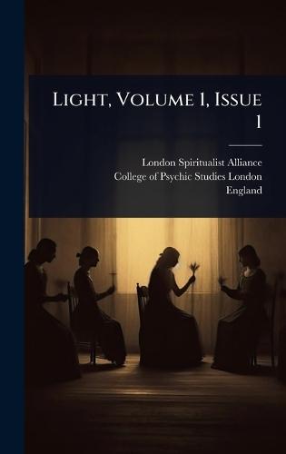 Light, Volume 1, Issue 1  by London Spiritualist Alliance at Abbey's Bookshop, 