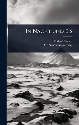 In Nacht und Eis  by Fridtjof Nansen at Abbey's Bookshop, 