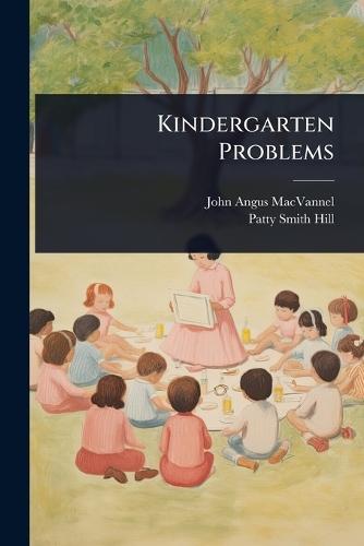 Kindergarten Problems  by John Angus Macvannel at Abbey's Bookshop, 