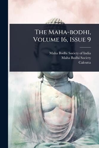The Maha-bodhi, Volume 16, Issue 9  by Maha Bodhi Society of India at Abbey's Bookshop, 