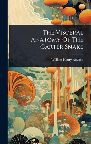 The Visceral Anatomy Of The Garter Snake  by William Henry Atwood at Abbey's Bookshop, 