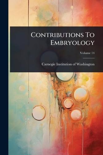 Contributions To Embryology  by Carnegie Institution of Washington at Abbey's Bookshop, 