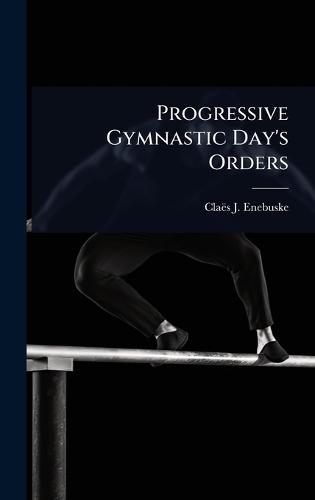 Progressive Gymnastic Day's Orders  by Claës J Enebuske at Abbey's Bookshop, 