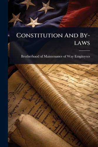 Constitution And By-laws  by Brotherhood of Maintenance of Way Emp at Abbey's Bookshop, 