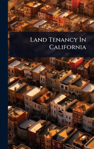 Land Tenancy In California  by Anonymous at Abbey's Bookshop, 