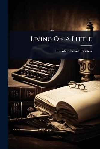 Living On A Little  by Caroline French Benton at Abbey's Bookshop, 