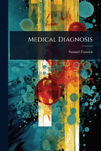 Medical Diagnosis  by Samuel Fenwick at Abbey's Bookshop, 