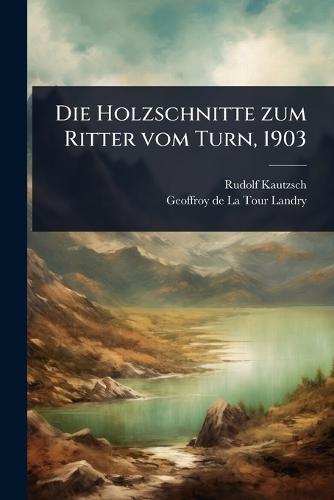 Die Holzschnitte zum Ritter vom Turn, 1903  by Rudolf Kautzsch at Abbey's Bookshop, 