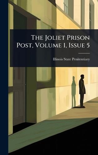 The Joliet Prison Post, Volume 1, Issue 5  by Illinois State Penitentiary (Joliet at Abbey's Bookshop, 