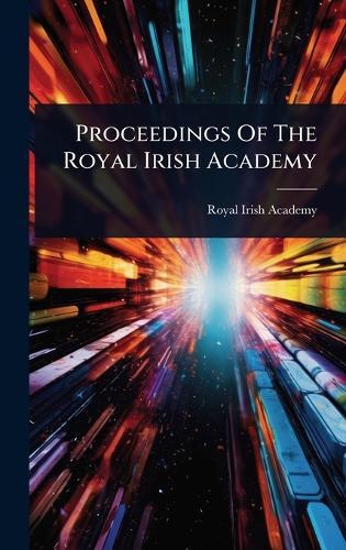 Proceedings Of The Royal Irish Academy  by Royal Irish Academy at Abbey's Bookshop, 