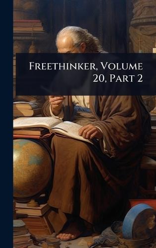 Freethinker, Volume 20, Part 2  by Anonymous at Abbey's Bookshop, 