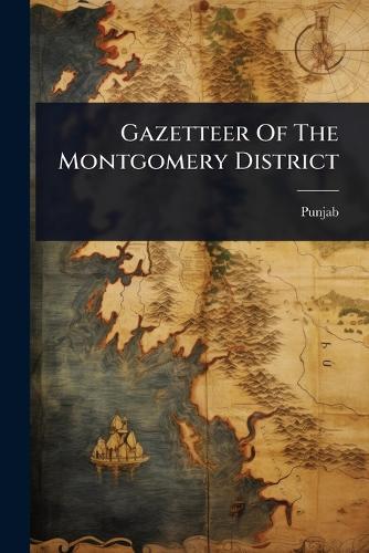 Gazetteer Of The Montgomery District  by Punjab at Abbey's Bookshop, 