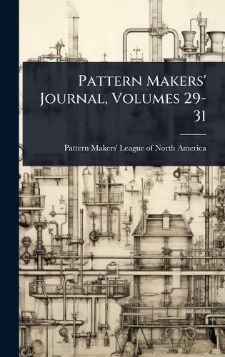 Pattern Makers' Journal, Volumes 29-31  by Pattern Makers' League of North America at Abbey's Bookshop, 