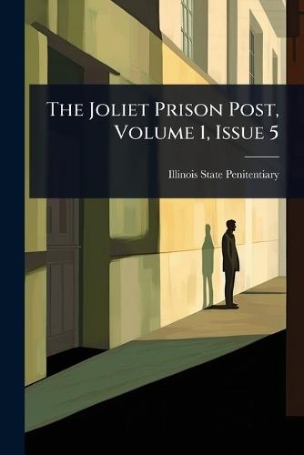 The Joliet Prison Post, Volume 1, Issue 5  by Illinois State Penitentiary (Joliet at Abbey's Bookshop, 