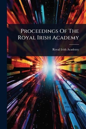 Proceedings Of The Royal Irish Academy  by Royal Irish Academy at Abbey's Bookshop, 