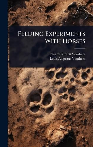 Feeding Experiments With Horses  by Edward Burnett Voorhees at Abbey's Bookshop, 
