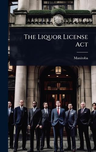 The Liquor License Act  by Manitoba at Abbey's Bookshop, 
