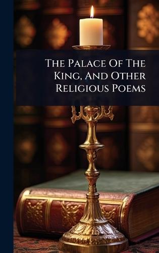 The Palace Of The King, And Other Religious Poems  by Anonymous at Abbey's Bookshop, 