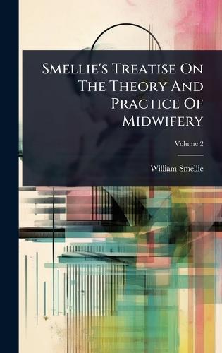 Smellie's Treatise On The Theory And Practice Of Midwifery  by William Smellie at Abbey's Bookshop, 