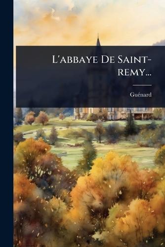 L'abbaye De Saint-remy...  by Guã(c)Nard (Elisabeth Madame) at Abbey's Bookshop, 