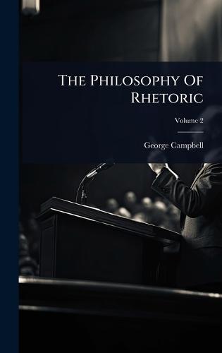 The Philosophy Of Rhetoric  by George Campbell at Abbey's Bookshop, 
