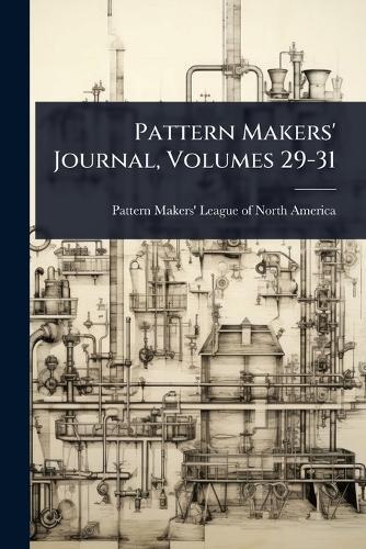 Pattern Makers' Journal, Volumes 29-31  by Pattern Makers' League of North America at Abbey's Bookshop, 