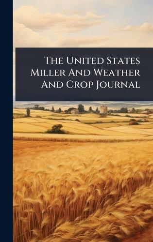 The United States Miller And Weather And Crop Journal  by Anonymous at Abbey's Bookshop, 