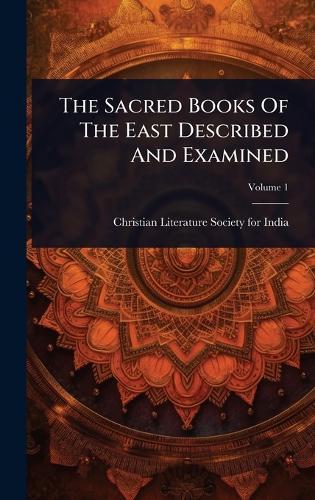 The Sacred Books Of The East Described And Examined  by Christian Literature Society for India at Abbey's Bookshop, 