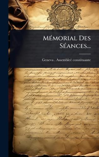 MÃ(c)morial Des SÃ(c)ances...  by Geneva (Switzerland Canton) Assemble at Abbey's Bookshop, 