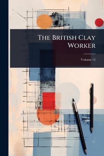 The British Clay Worker  by Anonymous at Abbey's Bookshop, 
